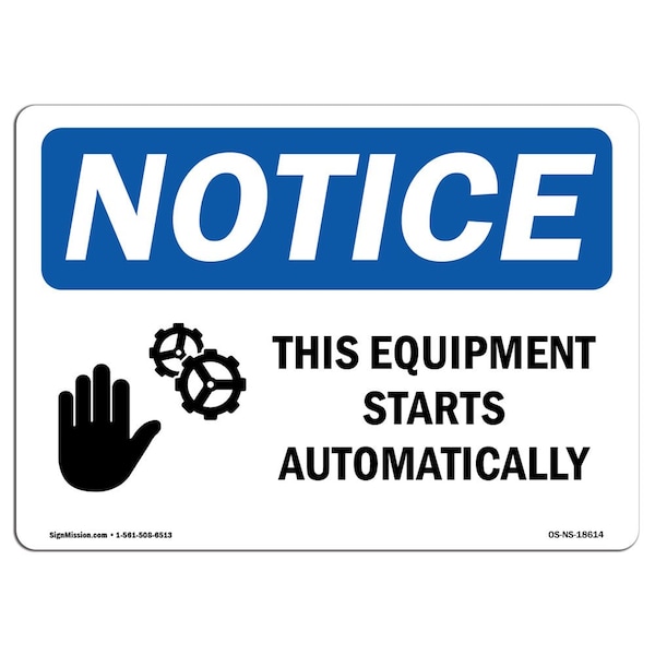 OSHA Sign, This Equipment Starts Automatically With, 18in X 12in Aluminum, 18" W, 12" H, Landscape